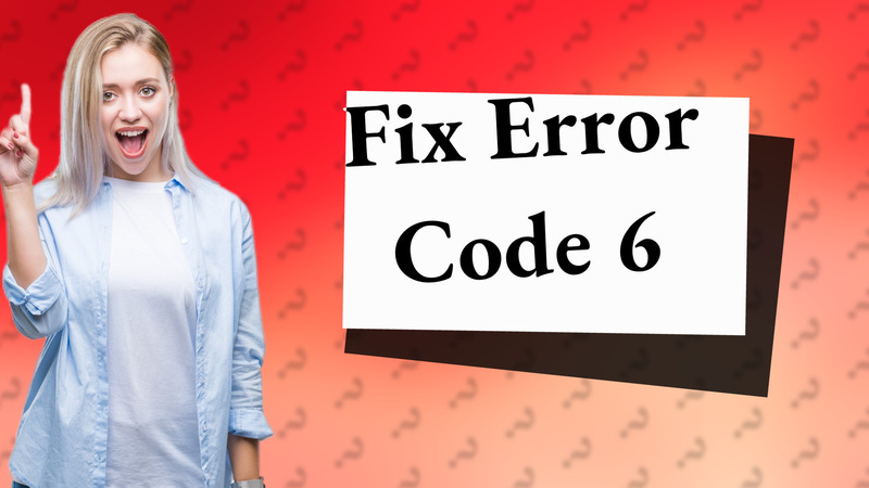 Fix Error Code 6