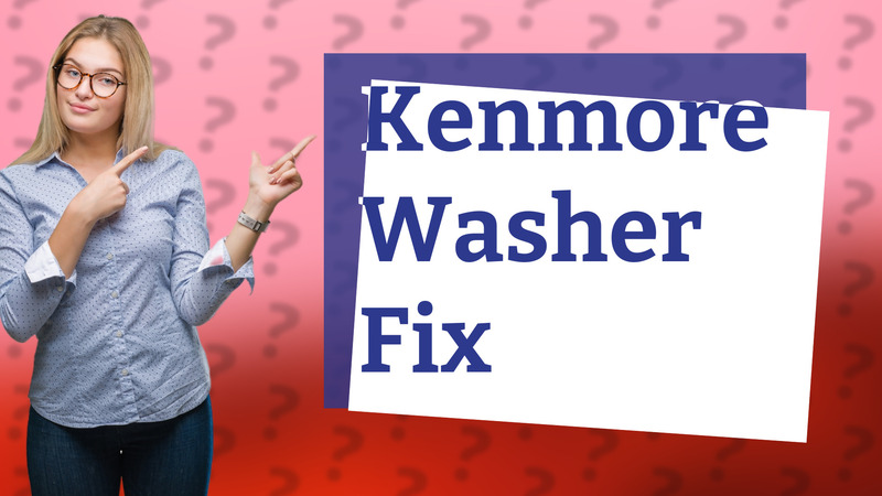 Kenmore Washer Fix