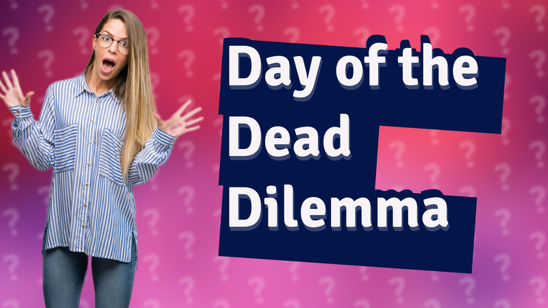 Day of the Dead Dilemma