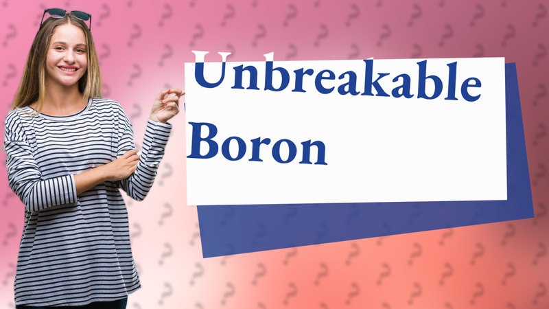 Unbreakable Boron