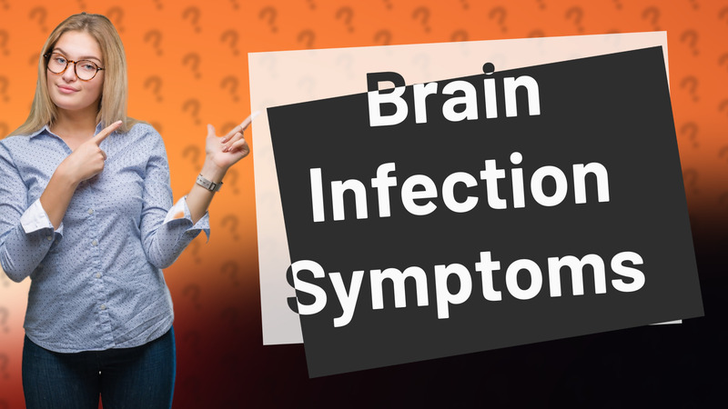 Brain Infection Symptoms