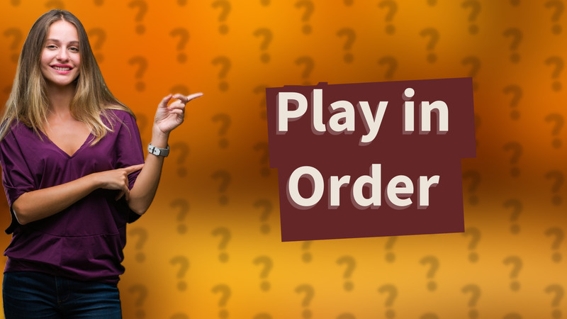 Play in Order