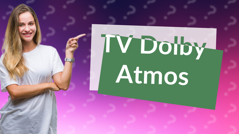 TV Dolby Atmos