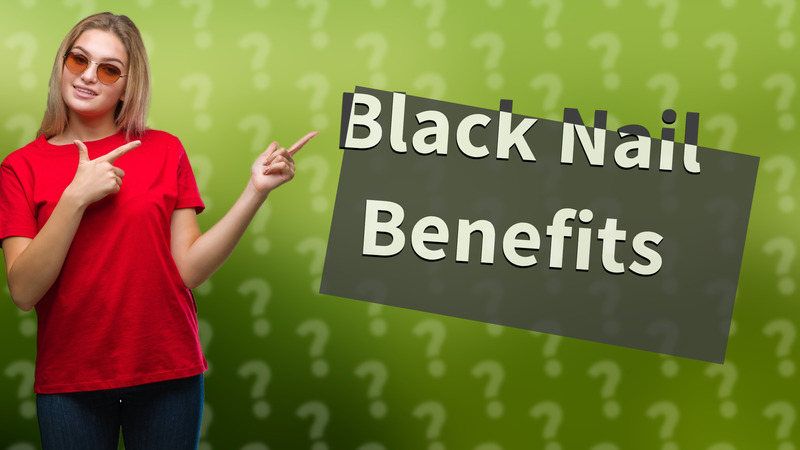 Black Nail Benefits