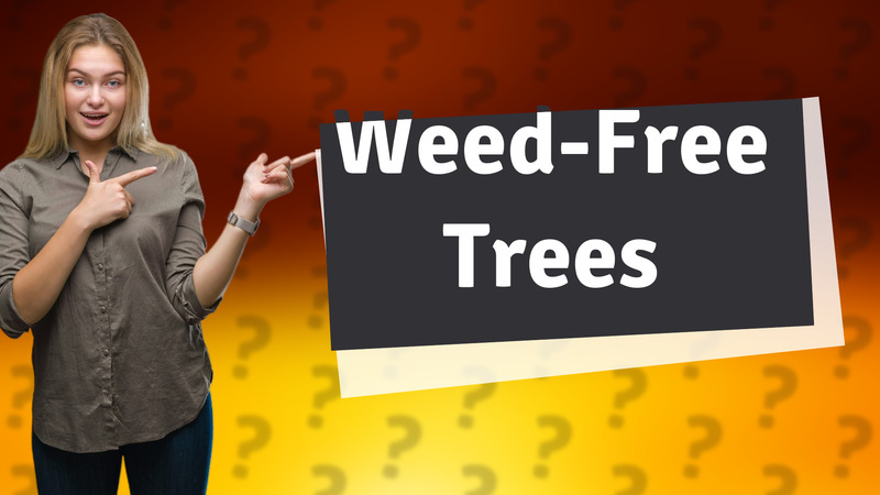 Weed-Free Trees