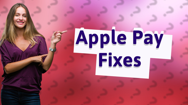 Apple Pay Fixes