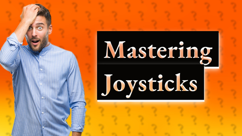 Mastering Joysticks