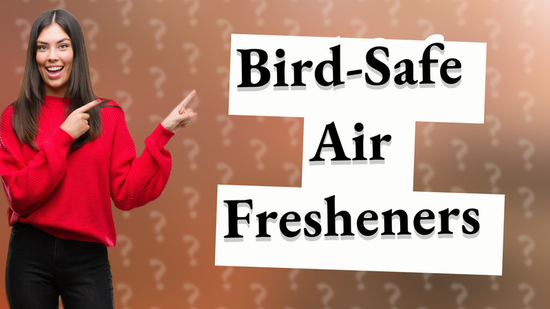 Bird-Safe Air Fresheners