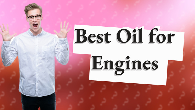 Best Oil for Engines