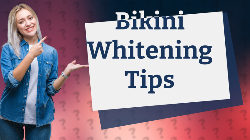 Bikini Whitening Tips