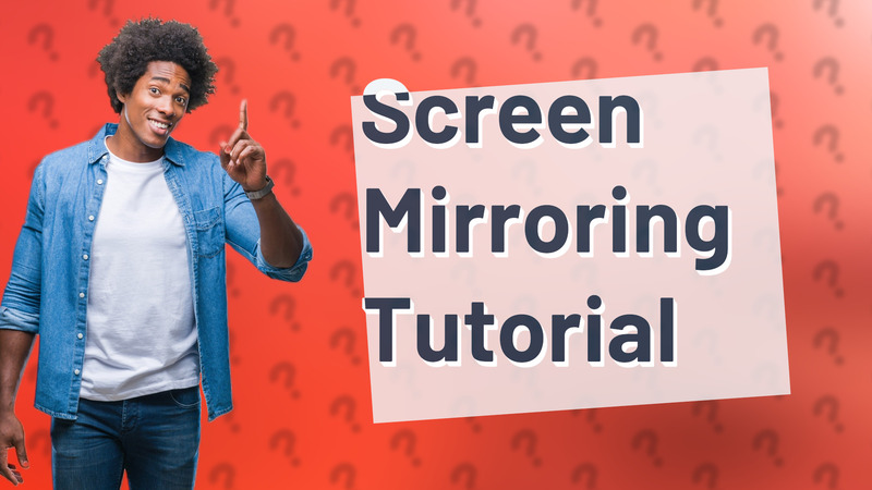 Screen Mirroring Tutorial