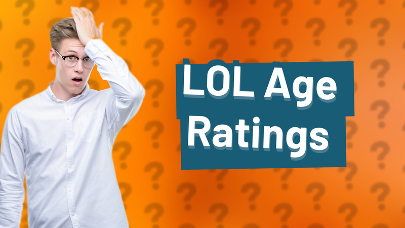 LOL Age Ratings