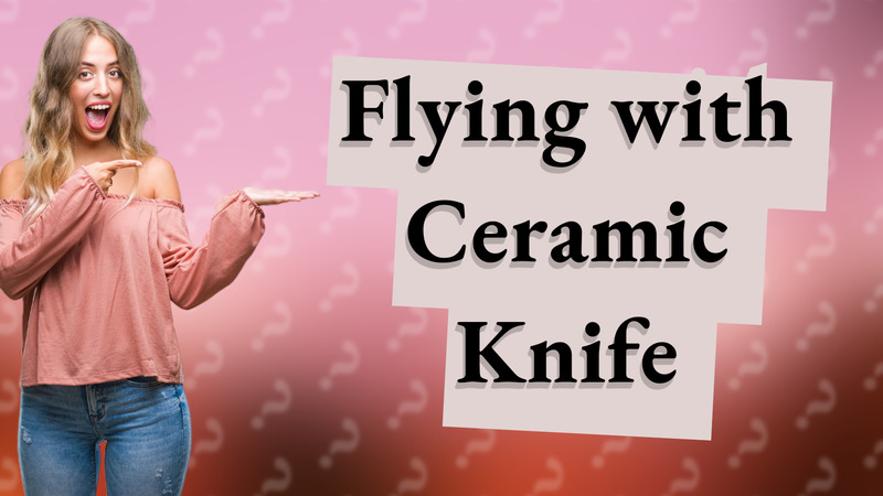 Flying with Ceramic Knife