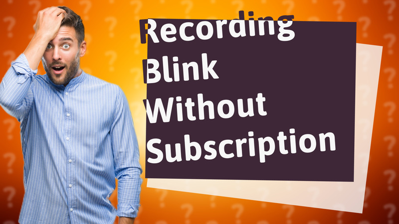 Recording Blink Without Subscription