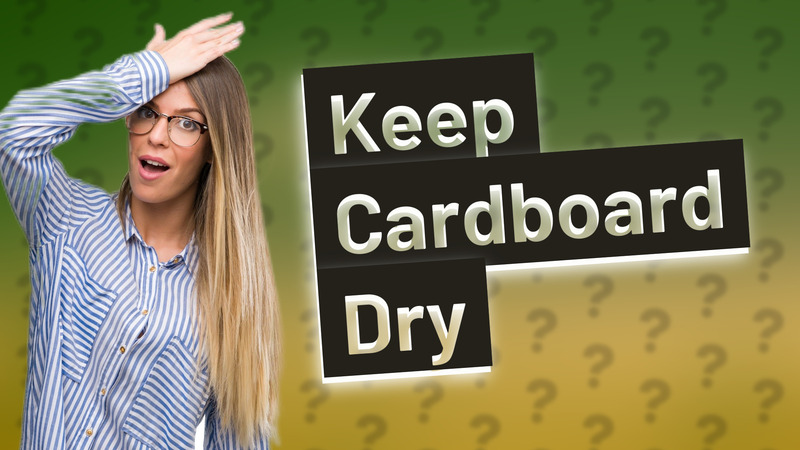 Keep Cardboard Dry