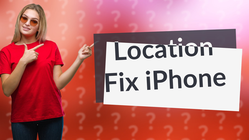 Location Fix iPhone