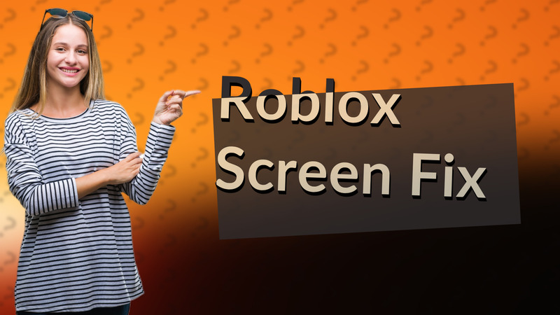 Roblox Screen Fix