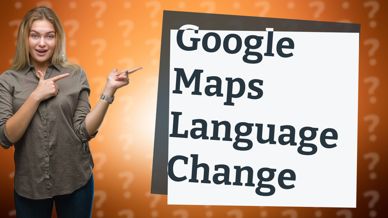 Google Maps Language Change