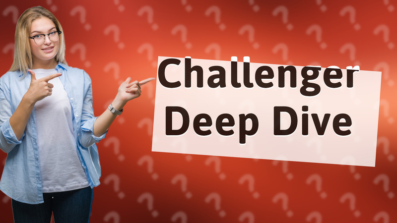 Challenger Deep Dive