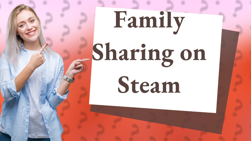Family Sharing on Steam