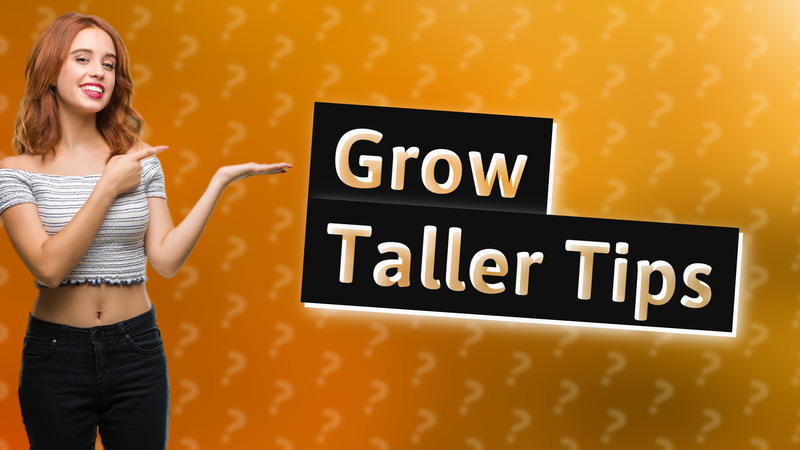 Grow Taller Tips