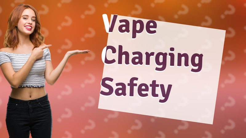 Vape Charging Safety