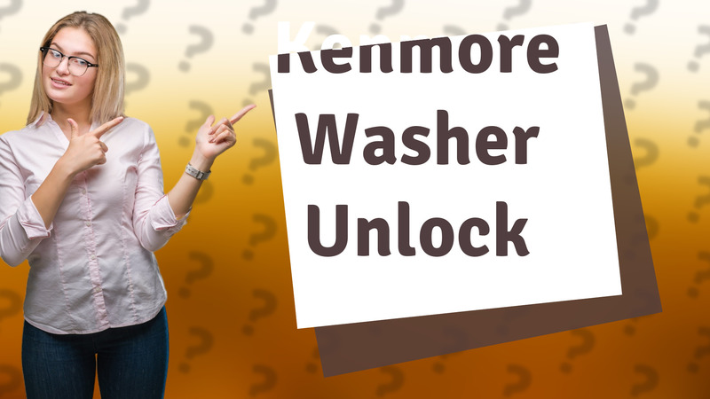 Kenmore Washer Unlock