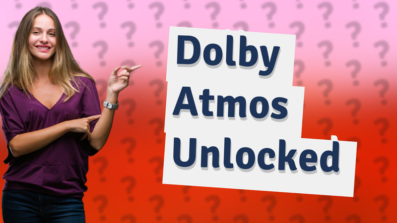 Dolby Atmos Unlocked