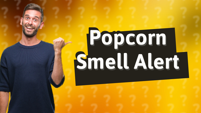 Popcorn Smell Alert