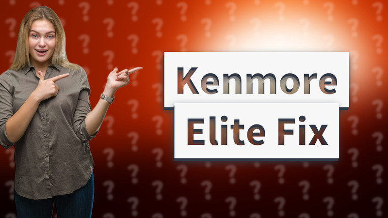Kenmore Elite Fix