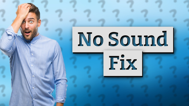 No Sound Fix