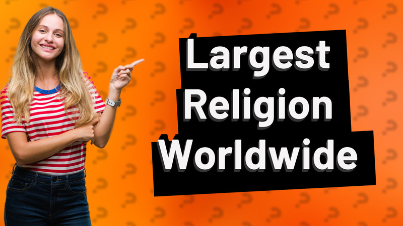 Largest Religion Worldwide