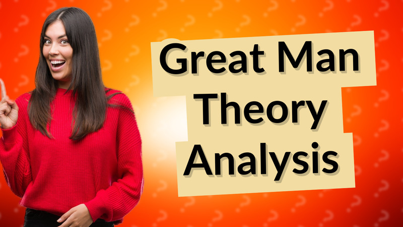 Great Man Theory Analysis