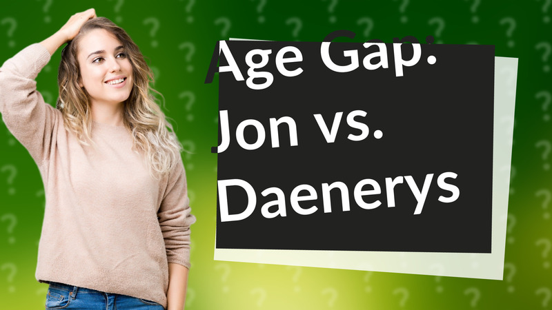 Age Gap: Jon vs. Daenerys