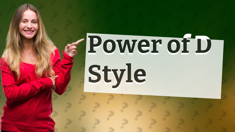 Power of D Style