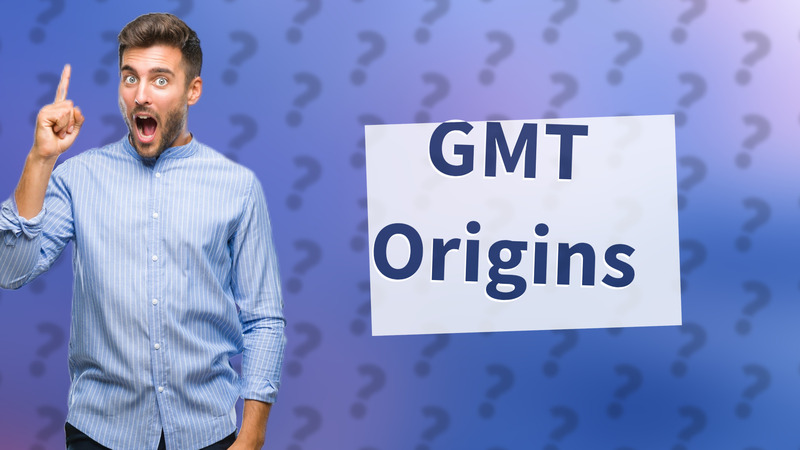 GMT Origins