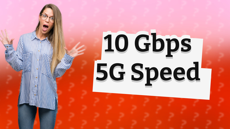 10 Gbps 5G Speed