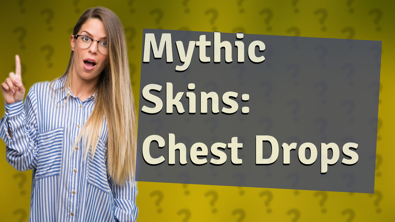 Mythic Skins: Chest Drops