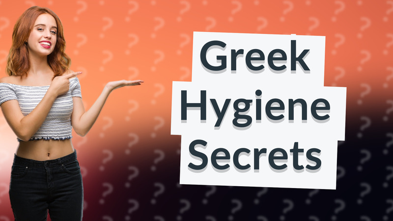 Greek Hygiene Secrets