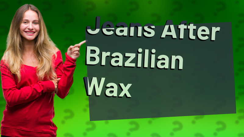 Jeans After Brazilian Wax
