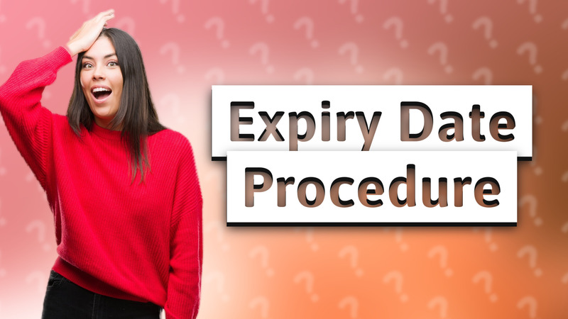 Expiry Date Procedure
