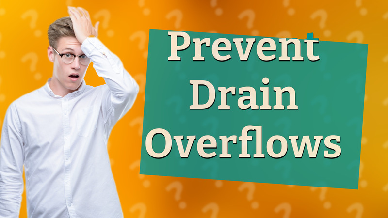 Prevent Drain Overflows