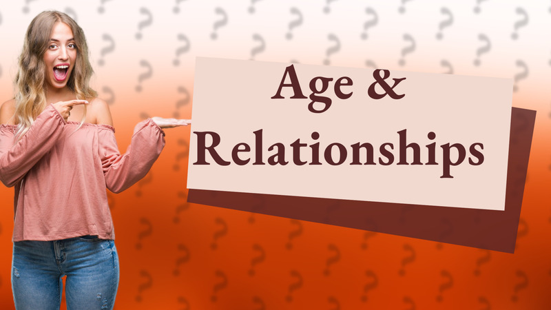 Age & Relationships