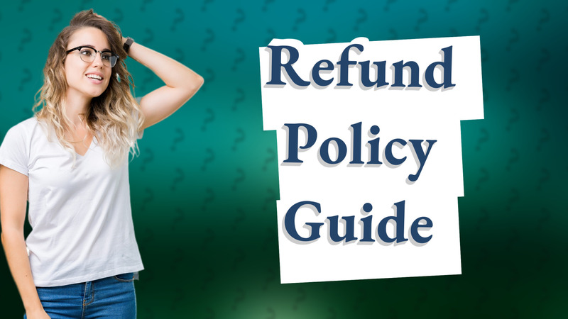 Refund Policy Guide