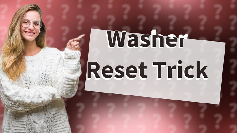 Washer Reset Trick