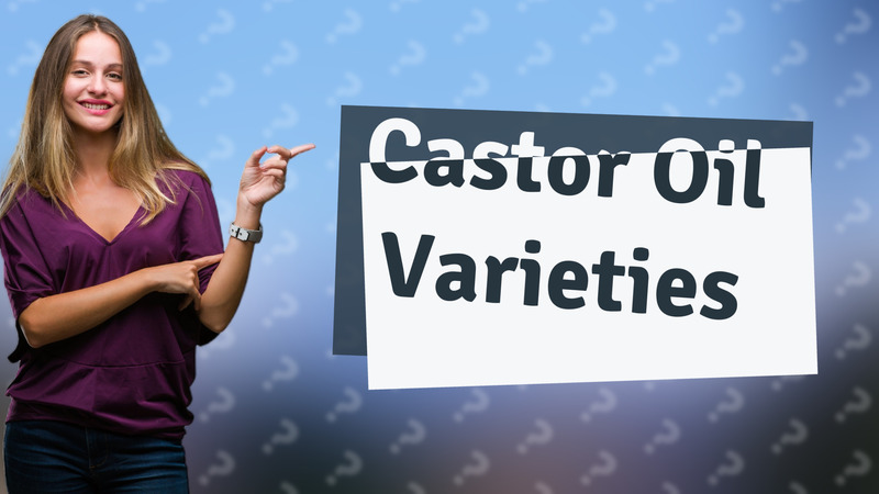 Castor Oil Varieties