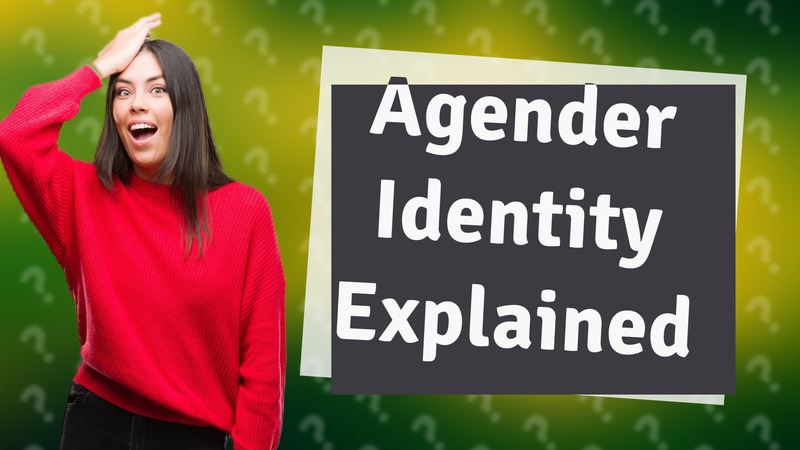 Agender Identity Explained