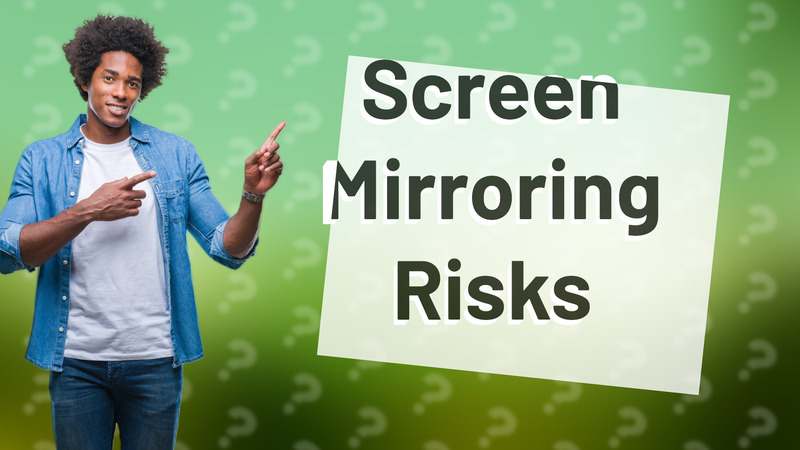 Screen Mirroring Risks