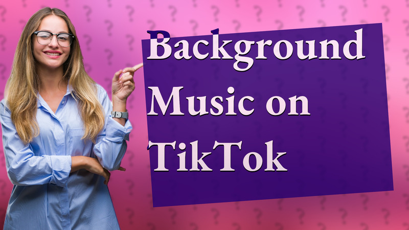 Background Music on TikTok