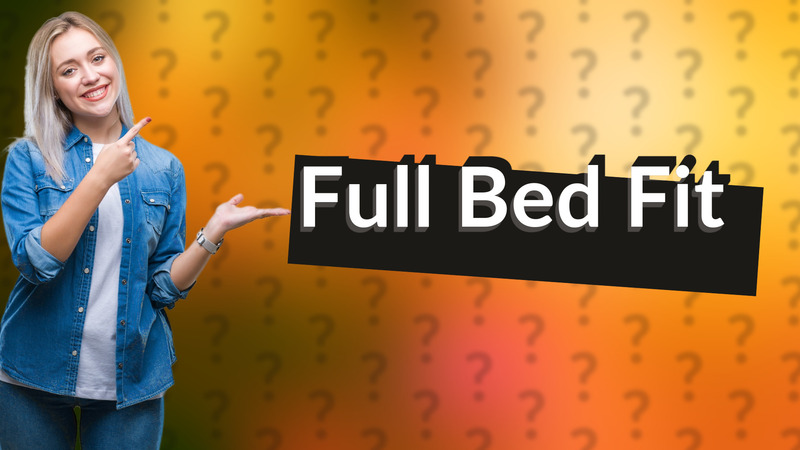 Full Bed Fit
